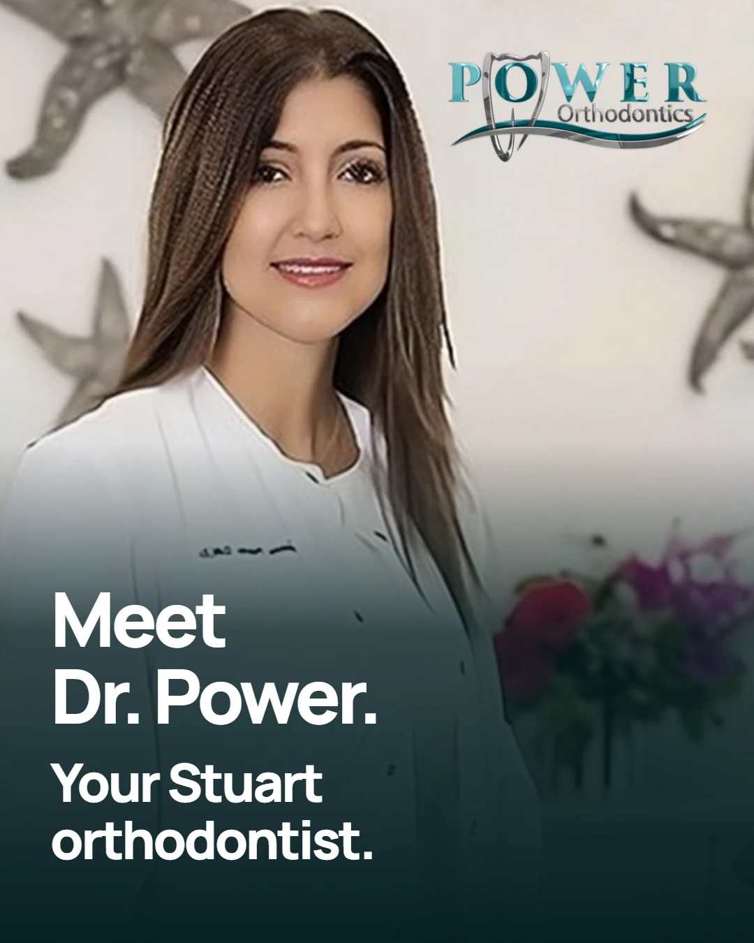 Power Orthodontics ad showing Dr. Rebeca Power with the words “Meet Dr. Power. Your Stuart orthodontist.”